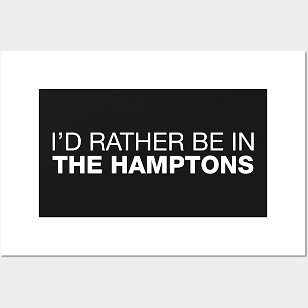 I'd Rather Be in The Hamptons. Wall Art by CityNoir